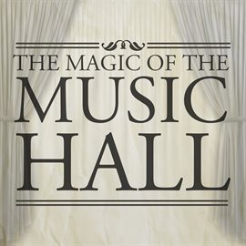 Imagen de portada para The Magic of the Music Hall