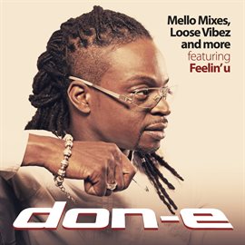 Cover image for Mello Mixes, Loose Vibez and More:  Featuring Feelin' U