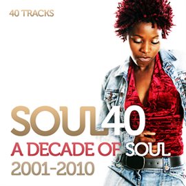 Cover image for Soul 40 : A Decade Of Soul And R&B 2001-2010