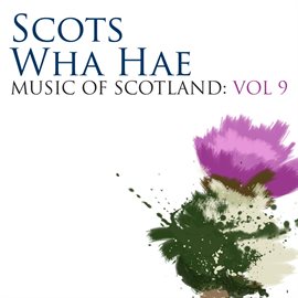 Cover image for Scots Wha Hae: Music Of Scotland Volume 9