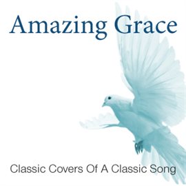 Cover image for Amazing Grace: Covers Of A Classic Song