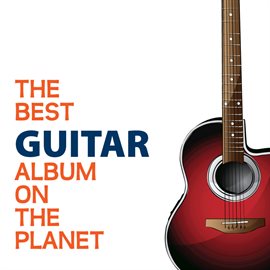 Cover image for The Best Guitar Album On The Planet