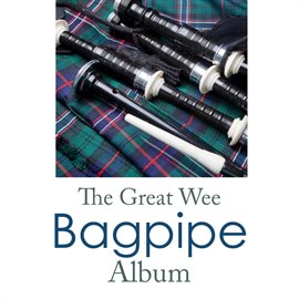 Cover image for The Great Wee Bagpipe Album