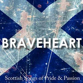 Cover image for Braveheart - Songs Of Pride And Passion