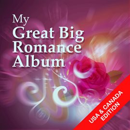 Cover image for My Great Big Romance Album (USA & Canada Edition)