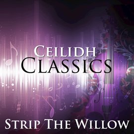 Cover image for Strip The Willow - Ceilidh Classics