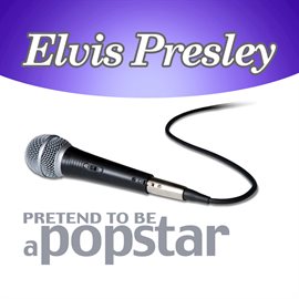 Cover image for Elvis Presley - Pretend to Be a Popstar