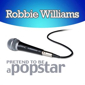 Cover image for Robbie Williams - Pretend to Be a Popstar
