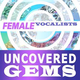 Cover image for Female Vocalists: Uncovered Gems