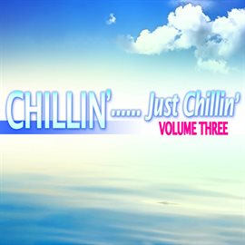 Cover image for Chillin'...Just Chillin', Vol. 3