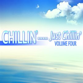 Cover image for Chillin'...Just Chillin', Vol. 4
