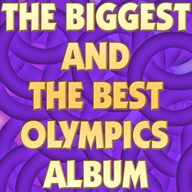 Cover image for The Biggest and the Best Olympics Album