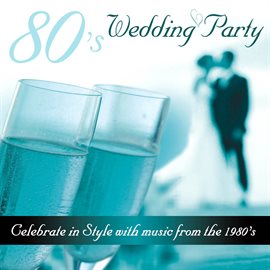 Cover image for 80's Wedding Party - Celebrate in Style With Music from the 1980's