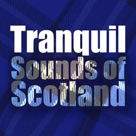 Cover image for Tranquil Sounds of Scotland