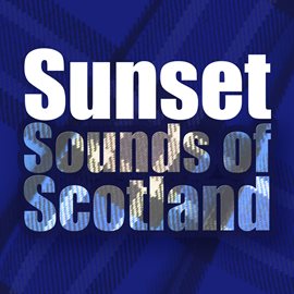 Cover image for Sunset Sounds of Scotland