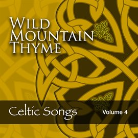 Cover image for Wild Mountain Thyme: Celtic Songs, Vol. 4