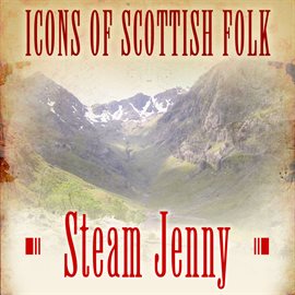 Cover image for Icons of Scottish Folk: Steam Jenny