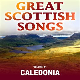 Cover image for Caledonia: Great Scottish Songs, Vol. 11
