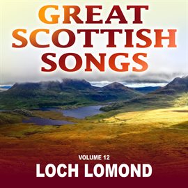 Cover image for Loch Lomond: Great Scottish Songs, Vol. 12