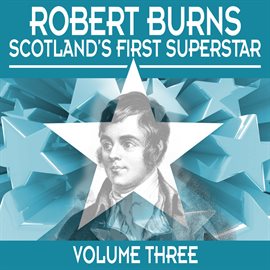 Cover image for Robert Burns: Scotland's First Superstar, Vol. 3