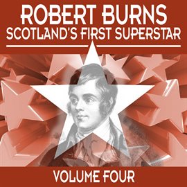 Cover image for Robert Burns: Scotland's First Superstar, Vol. 4