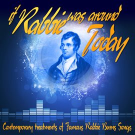 Cover image for If Rabbie Was Around Today: Contemporary Treatments of Famous Rabbie Burns Songs