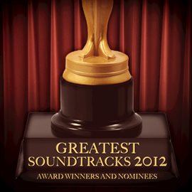 Cover image for Greatest Soundtracks 2012 - Award Winners and Nominees