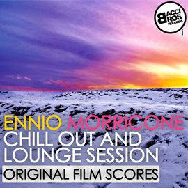 Cover image for Ennio Morricone Chill Out and Lounge Session (Original Film Scores)