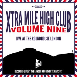 Imagen de portada para Xtra Mile High Club, Vol. 9: Live at the Roundhouse, London
