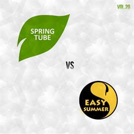 Cover image for Spring Tube vs. Easy Summer, Vol.20