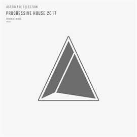 Cover image for Astrolabe Selection: Progressive House 2017