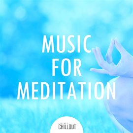 Cover image for 2017 Music for Meditation: Ambient, Chillout, Lounge