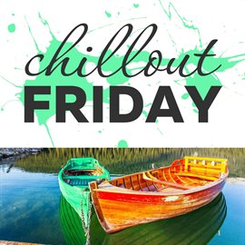 Cover image for Chillout Friday Top 5 Best of Weeks #3
