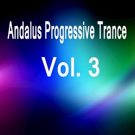 Cover image for Andalus Progressive Trance, Vol. 3