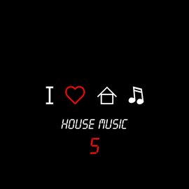 Cover image for I Love House Music, Vol. 5