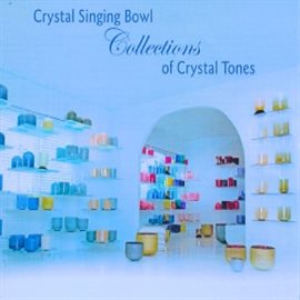 Cover image for Crystal Singing Bowls Collections of Crystal Tones, Vol. 2