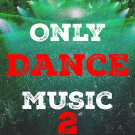 Cover image for Only Dance Music, Vol. 2