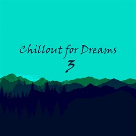 Cover image for Chillout for Dreams, Vol. 3