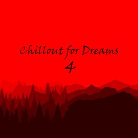Cover image for Chillout for Dreams, Vol. 4