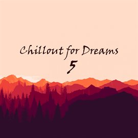 Cover image for Chillout for Dreams, Vol. 5