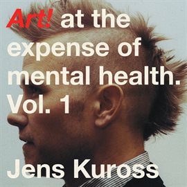 Imagen de portada para Art! at the expense of mental health, Vol. 1