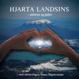Cover image for Hjarta landsins - náttúran og þjóðin
