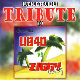 Cover image for Dubble Trubble Tribute to UB40 vs Ziggy Marley