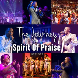 Imagen de portada para The Journey of Spirit of Praise, Vol. 1 - Vol. 6