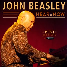 Imagen de portada para Hear and Now: The Best of John Beasley on Resonance