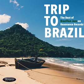 Imagen de portada para Trip to Brazil: The Best of Brazilian Jazz on Resonance