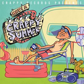 Imagen de portada para Crappy Records Presents: Have a Crappy Summer