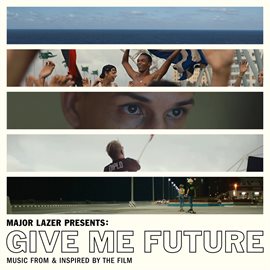 Imagen de portada para Major Lazer Presents: Give Me Future