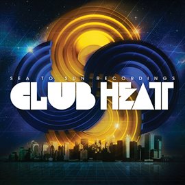 Cover image for Sea to Sun - Club Heat