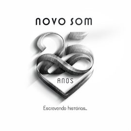 Cover image for Novo Som 25 Anos: Escrevendo Histórias...